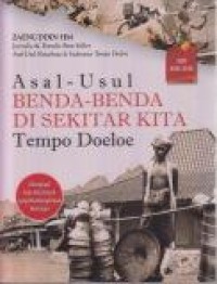 Asal-usul Benda-benda di Sekitar Kita Tempo Doeloe