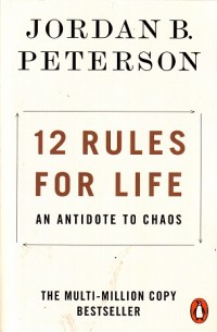 12 Rules for Life: An Antidote to Chaos