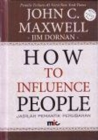 How to Influence People = Jadilah Pemantik Perubahan
