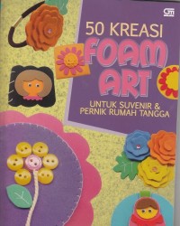 50 kreasi foam art : untuk suvenir & pernik rumah tangga