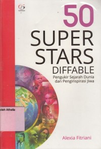 50 Superstars Diffable : pengukir sejarah dunia dan penginspirasi jiwa
