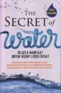 The Secret of Water : Sejuta Manfaat untuk Hidup Lebih Sehat