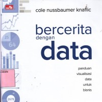 Image of Bercerita dengan Data : Panduan Visualisasi Data untuk Bisnis