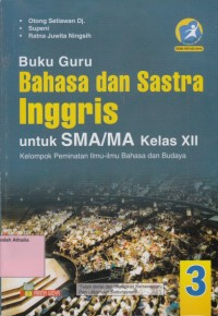 Buku Guru Bahasa dan Sastra Inggris untuk SMA/MA Kelas XII