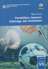 Buku Guru Pendidikan Jasmani, Olahraga, dan Kesehatan: SMP/MTs Kelas VII (edisi revisi 2016)