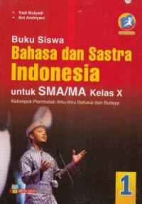 Buku Siswa Bahasa dan Sastra Indonesia Kelas X Kelompok Peminatan Ilmu-Ilmu Bahasa dan Budaya (Edisi Revisi Kurikulum 2013)