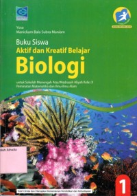 Image of Buku siswa aktif dan kreatif belajar biologi untuk SMA kelas X peminatan matematika dan ilmu alam