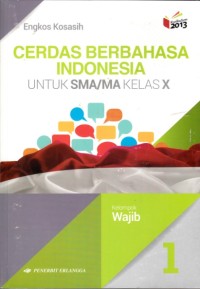 Cerdas berbahasa Indonesia SMA kelas X Kelompok Wajib (Kurikulum 2013)