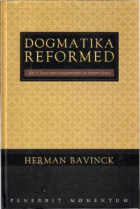 Dogmatika reformed, jilid 3 : Dosa dan keselamatan di dalam Kristus