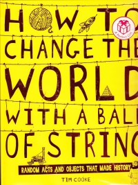 How to Change the World with a Ball of String