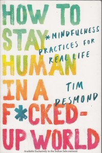 How to Stay Human in a F*cked-Up World