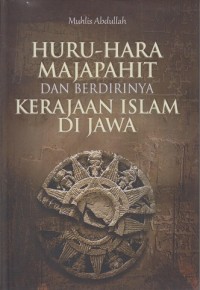 Huru-hara Majapahit dan berdirinya kerajaan Islam di Jawa