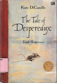 Kisah Despereaux Cerita Tentang Seekor Tikus, Seorang Putri, Sedikit Sup, Dan Segulung Benang