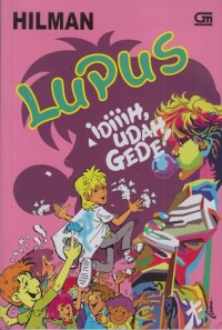 Lupus: Idiiih, udah gede!