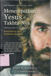 Menempatkan Yesus di Takhta-Nya: Pembuktian atas keIlahian Kristus (Putting Jesus in His place)