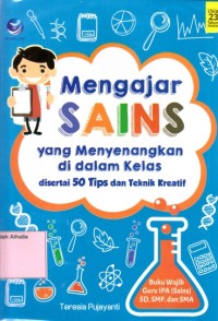 Mengajar sains yang menyenangkan di dalam kelas - disertai 50 tips dan teknik kreatif
