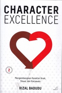 Character Excellence 2: Mengembangkan Karakter Anak, Siswa, dan Karyawan