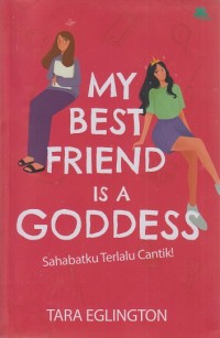 My best friend is a goddes - Sahabatku terlalu cantik