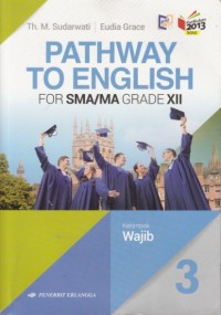 Pathway to English for SMA Grade XII (Kelompok Wajib Kurikulum 2013 revisi)