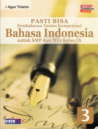 Pasti Bisa : Pembahasan Tuntas Kompetensi Bahasa Indonesia untuk SMP dan MTs Kelas IX