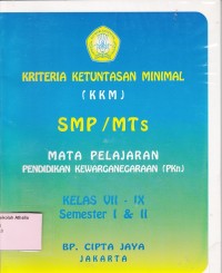 Kriteria Ketuntasan Minimal (KKM) SMP Pendidikan Kewarganegaraan (PKn) Kelas VII-IX Semester I & II