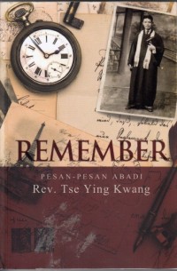 Remember: Pesan-pesan abadi Rev. Tse Ying Kwang