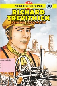 Richard Trevithick ; Penemu Lokomotif
