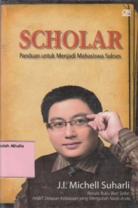 Image of Scholar: panduan untuk menjadi mahasiswa sukses