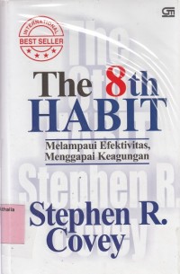 The 8th Habit : Melampaui Efektivitas, Menggapai Keagungan