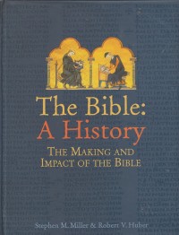The Bible : A History The Making and Impact of the Bible