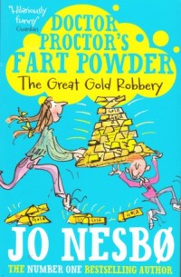 Doctor Proctor's Fart Powder : The Great Gold Robbery