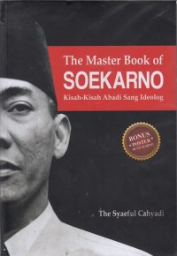 Image of The Master Book of Soekarno : Kisah-Kisah Abadi Sang Ideolog