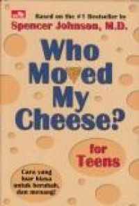 Who moved my cheese?: cara yang luar biasa untuk berubah, dan menang