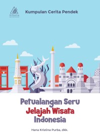 Petualangan Seru Jelajah Wisata Indonesia