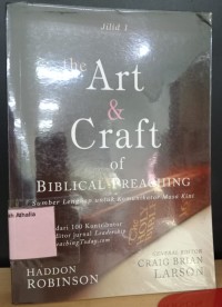 The Art & Craft of Biblical Preaching: Sumber Lengkap untuk Komunikator Masa Kini