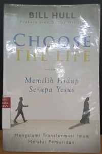 Memilih hidup serupa Yesus (Choose the life): mengalami transformasi iman melalui pemuridan
