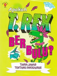 Apakah T.Rex Berbulu? Tanya Jawab Tentang Dinosaurus