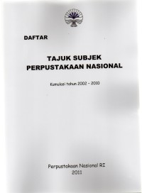 Daftar Tajuk Subjek : Kumulasi tahun 2002-2010