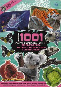 Kisah 1001 fakta super dan unik binatang, robot, buah, dan tumbuhan