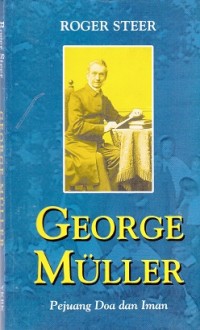 George Muller: Pejuang Doa dan Iman