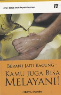Berani jadi Kacung : Kamu juga Bisa Melayani