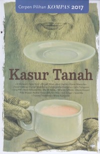 Kasur Tanah: Cerpen Pilihan Kompas 2017
