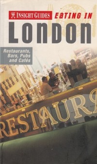 Eating in London: Restaurants, Bars, Pubs and Cafes