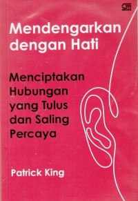 Mendengarkan dengan Hati: Menciptakan Hubungan yang TUlus dan Saling Percaya