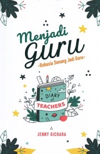 Image of Menjadi Guru: Rahasia Senang Jadi Guru