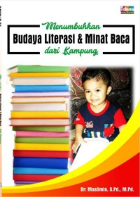 Menumbuhkan Budaya Literasi dan Minat Baca dari Kampung