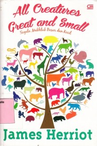 All Creatures Great and Small = Segala Makhluk Besar dan Kecil