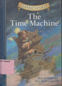 The Time Machine : Retold from the H.G. Wells original