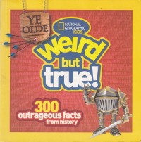 Weird but True! 300 Outrageous Facts From History