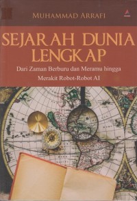 Image of Sejarah dunia lengkap: Dari zaman berburu dan meramu hingga merakit robot-robot AI